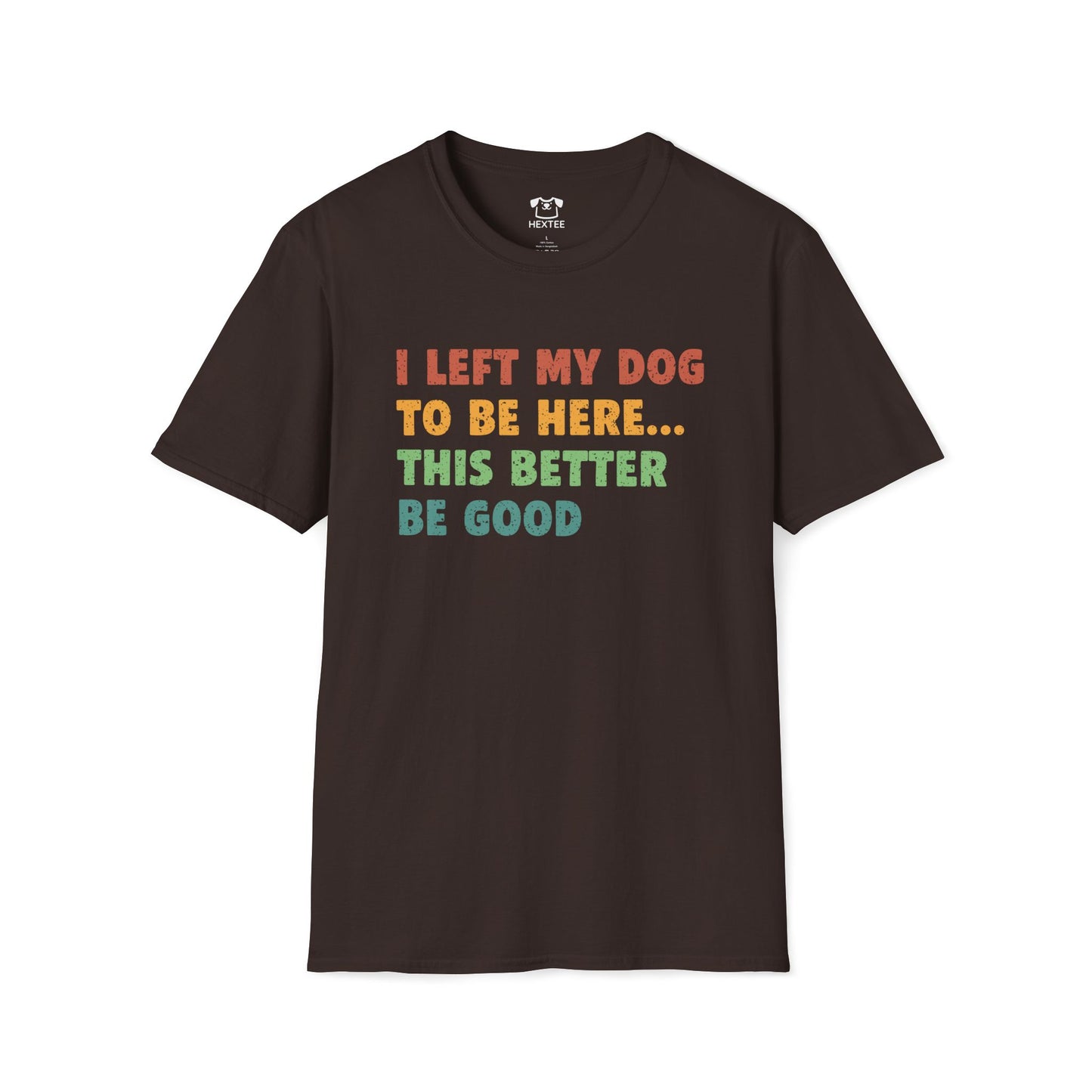 I Left My Dog To Be Here T-Shirt