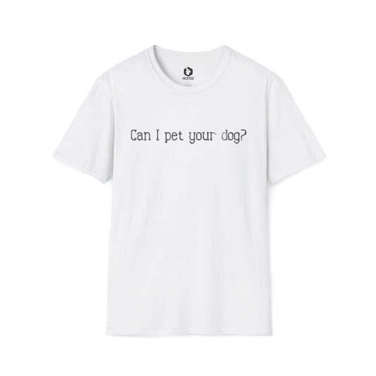 Can I Pet Your Dog T-shirt