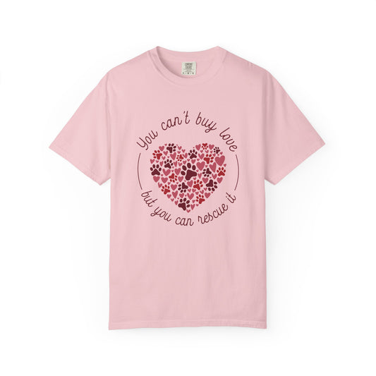 You Can't Buy Love But You Can Rescue It - Comfort Colors Premium Tee