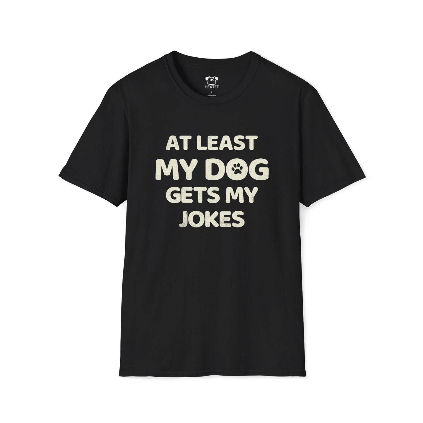 At Least My Dog Gets My Jokes