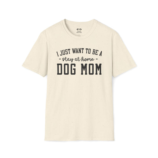 I Just Wanna Be Stay At Home Dog Mom