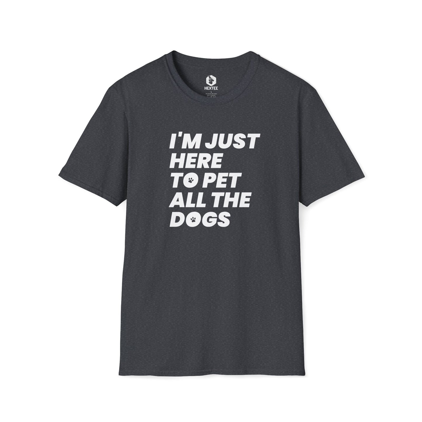 I'm Just Here To Pet All The Dogs T-shirt