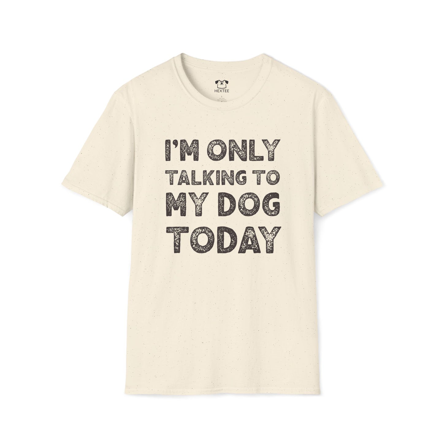 I'm Only Talking To My Dog Today