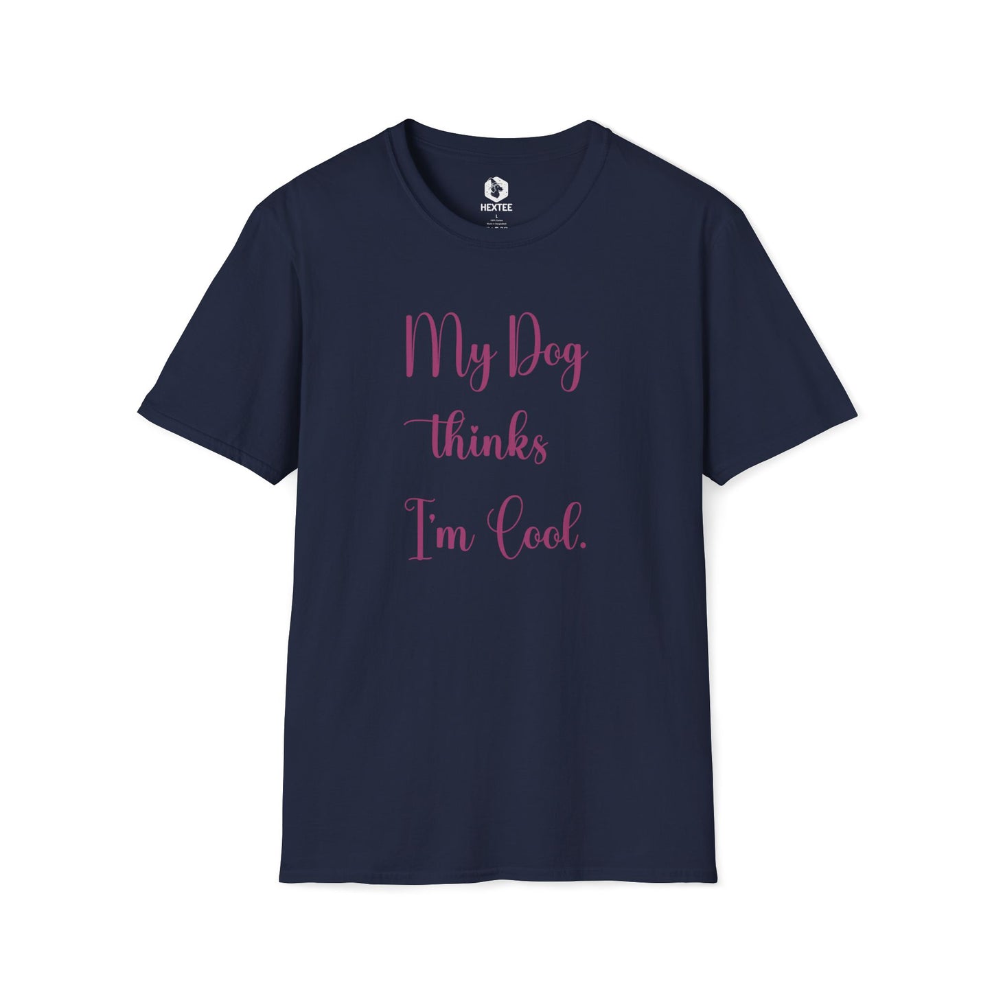 My Dog Thinks I'm Cool T-Shirt