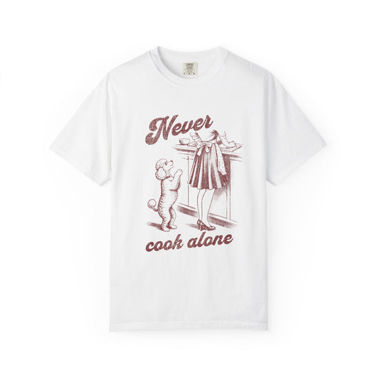 Never Cook Alone - Comfort Colors Premium Tee