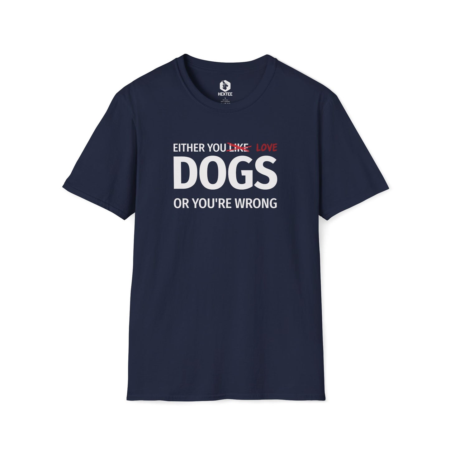 Either You Like Dogs Or You're Wrong T-shirt