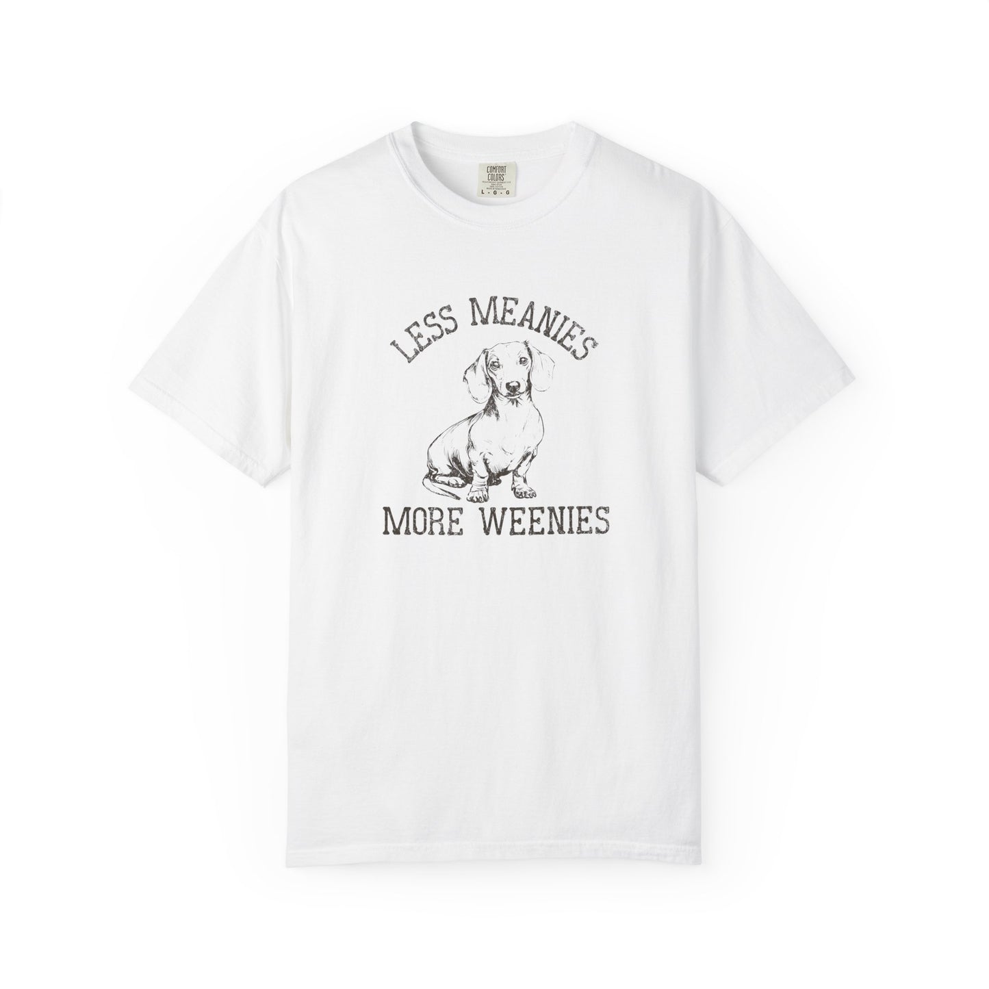 Less Meanies More Weenies - Comfort Colors Premium Tee