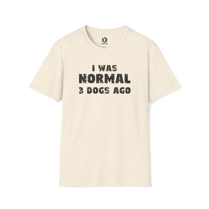 I Was Normal 3 Dogs Ago T-shirt