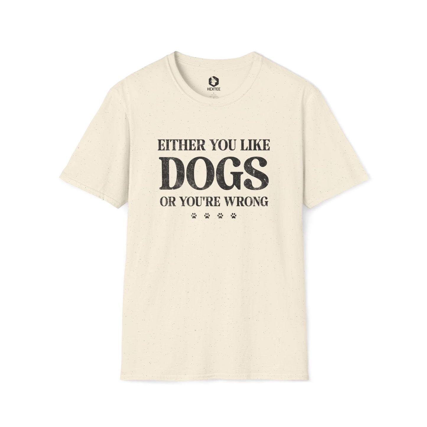 Either You Like Dogs Or You're Wrong T-shirt