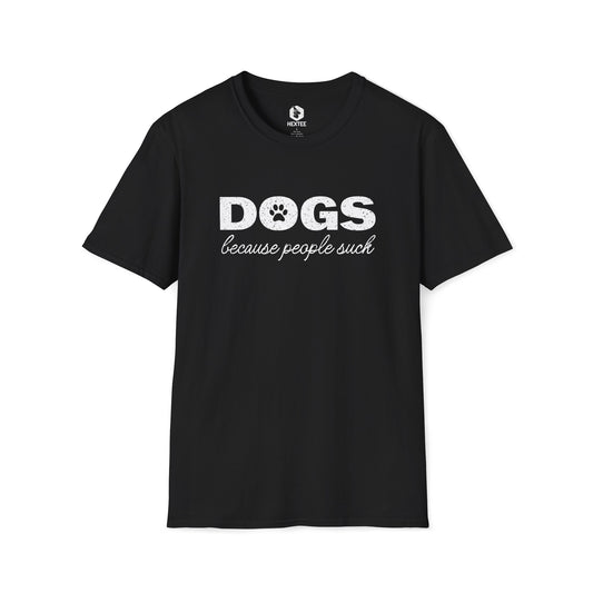 Dogs Because People Suck T-shirt