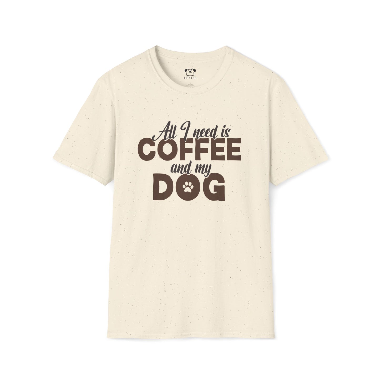 All I Need Is Coffee And My Dog