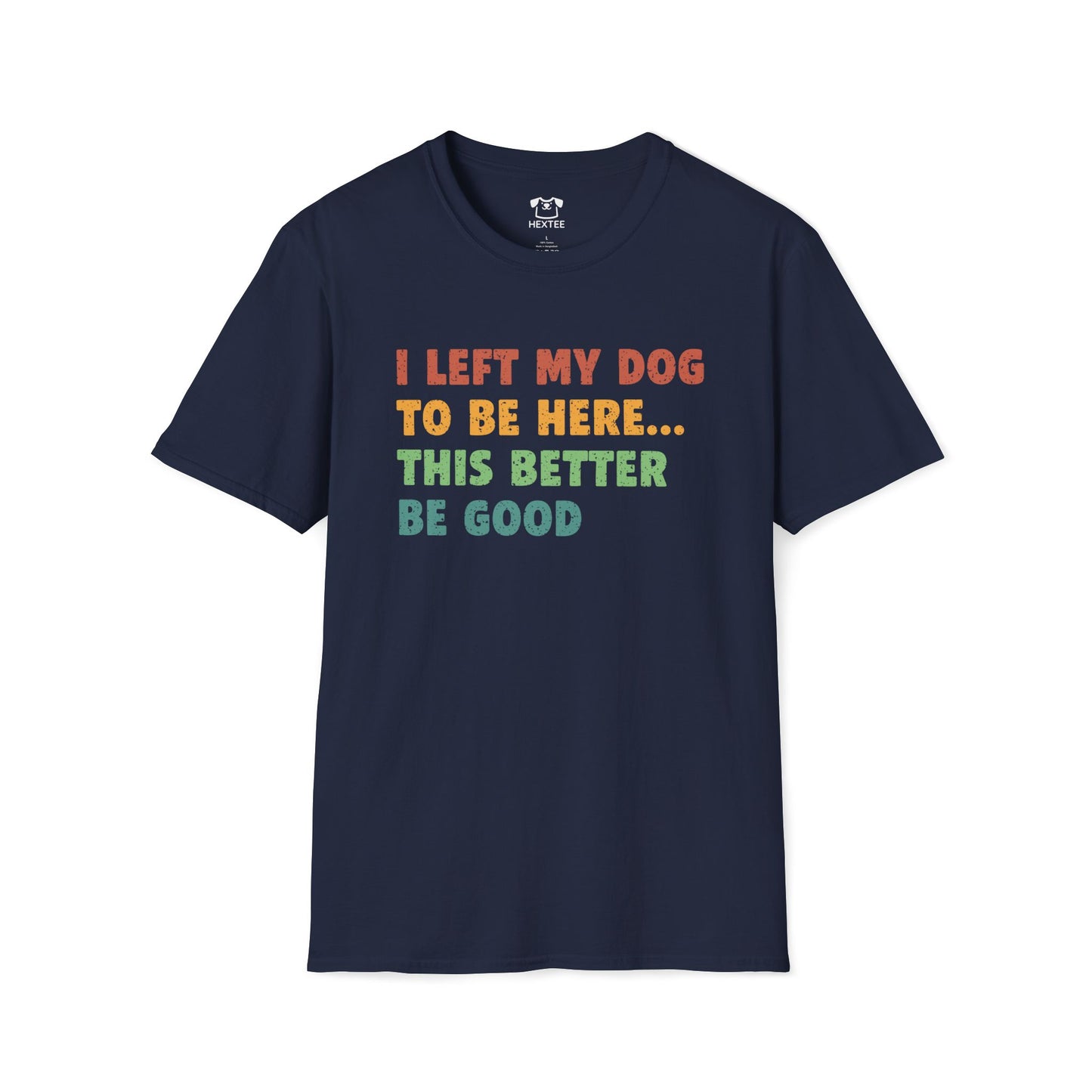 I Left My Dog To Be Here T-Shirt