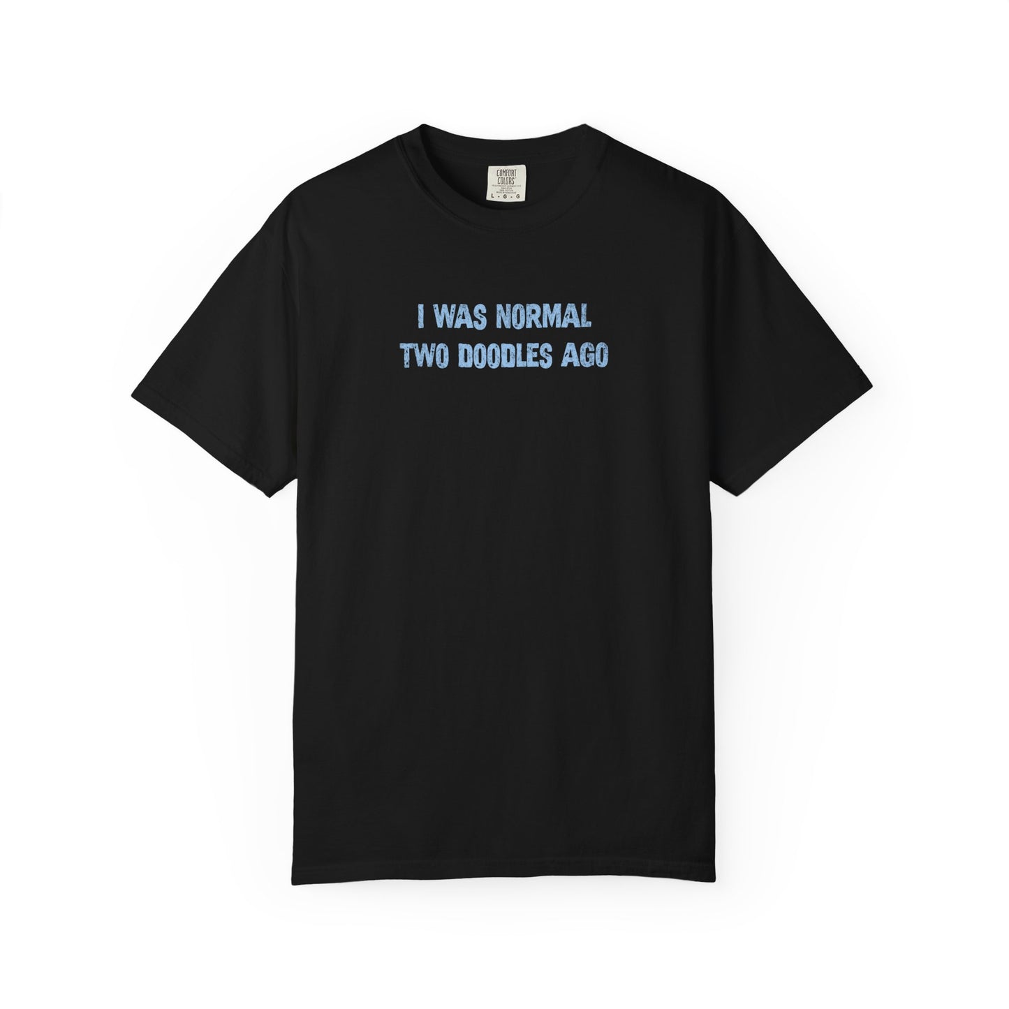 I Was Normal Two Doodles Ago - Comfort Colors Premium Tee