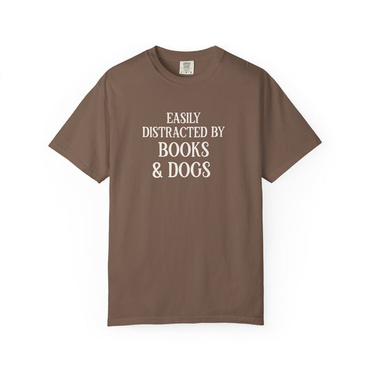 Easily Distracted By Books And Dogs  - Comfort Colors Premium Tee