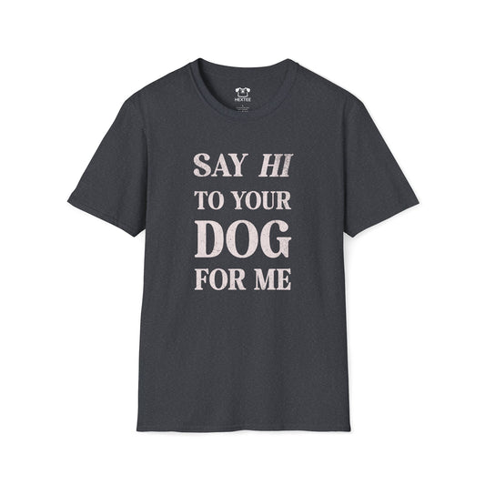 Say Hi To Your Dog For Me