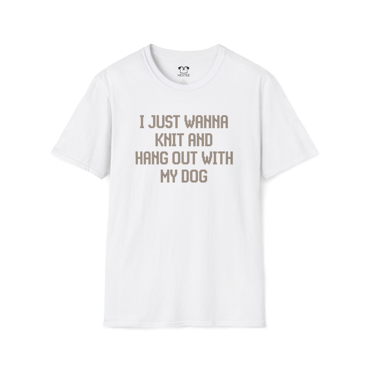 I Just Wanna Knit And Hang Out With My Dog