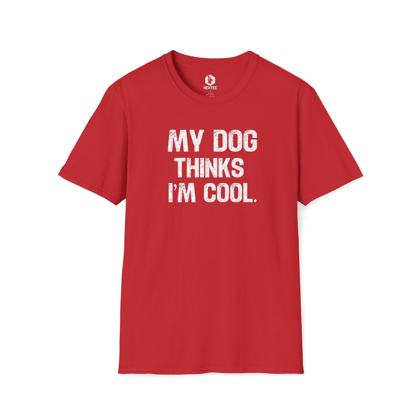 My Dog Thinks I'm Cool T-Shirt