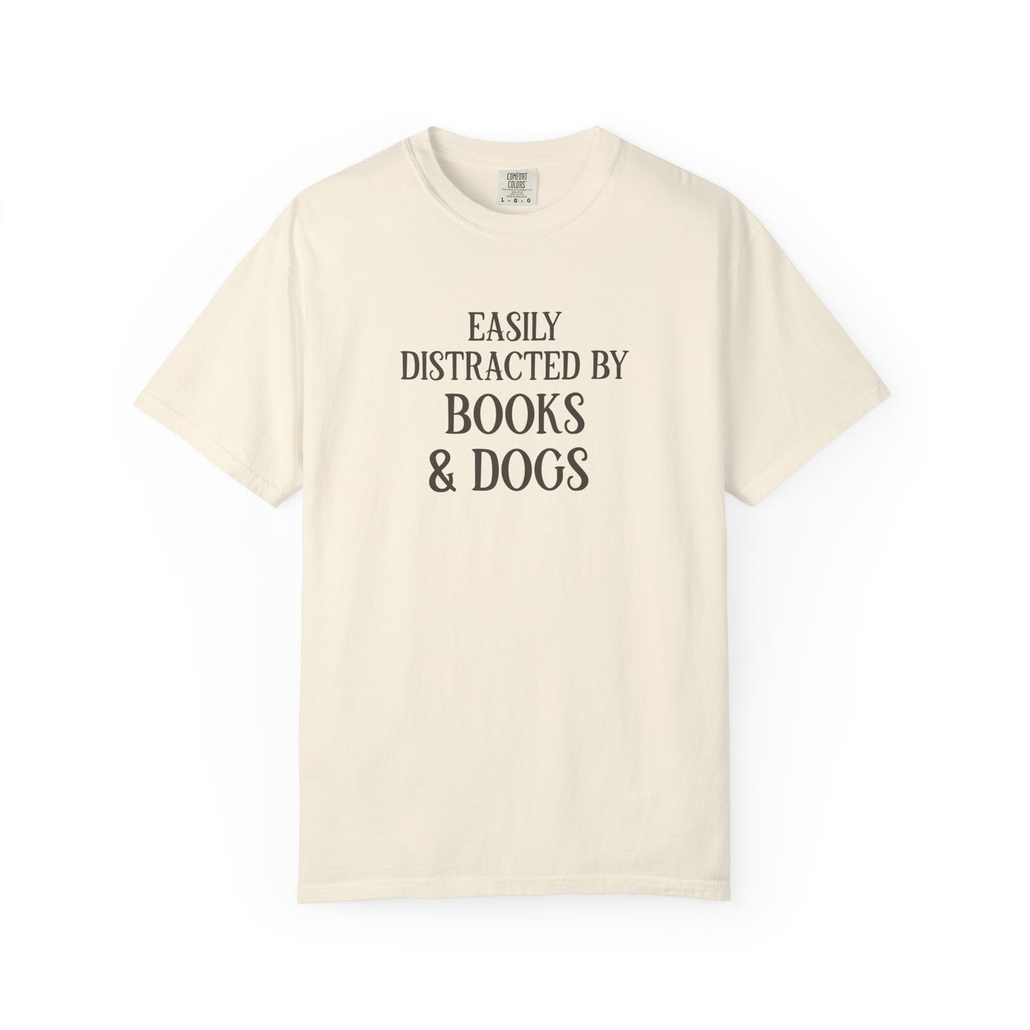Easily Distracted By Books And Dogs  - Comfort Colors Premium Tee