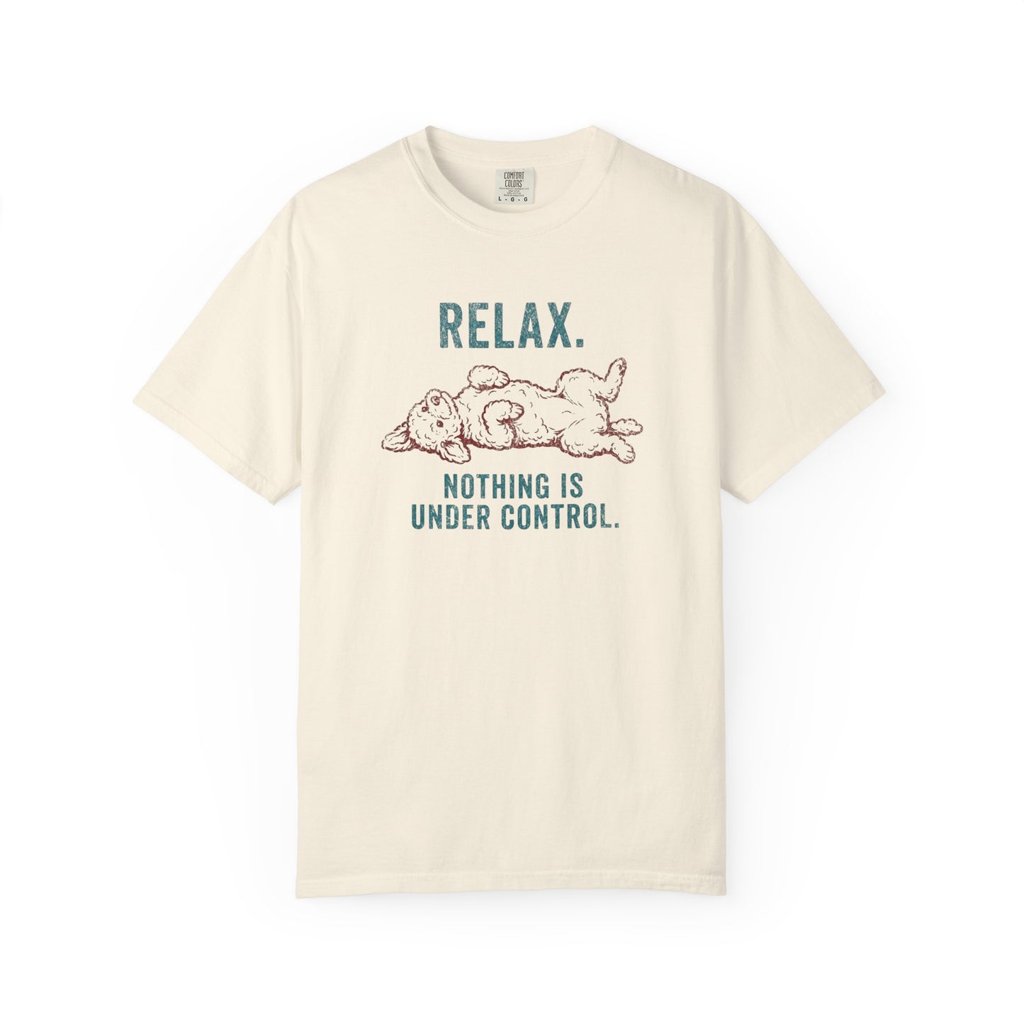 Relax Nothing Is Under Control - Comfort Colors Premium Tee
