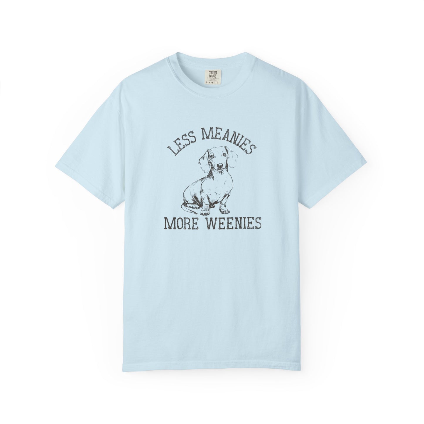 Less Meanies More Weenies - Comfort Colors Premium Tee