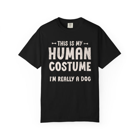 This Is My Human Costume I'm Really A Dog - Comfort Colors Premium Tee