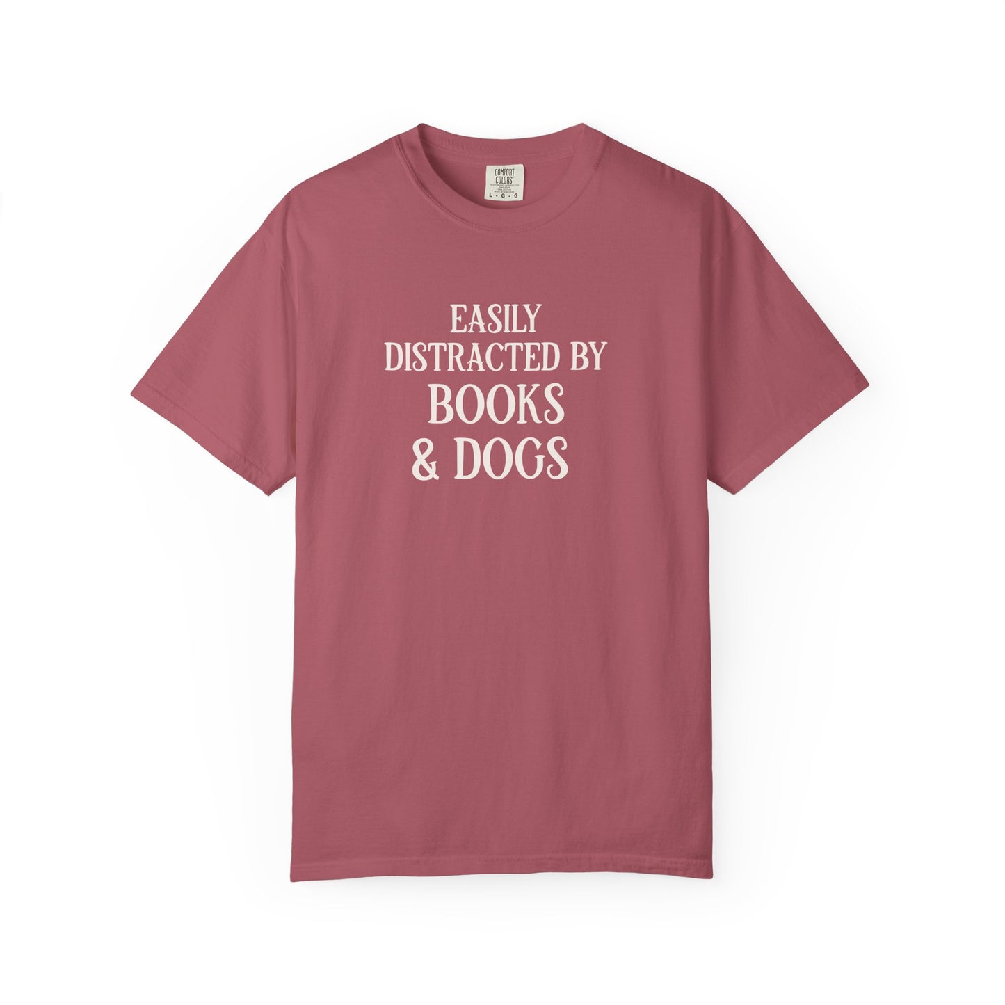 Easily Distracted By Books And Dogs  - Comfort Colors Premium Tee