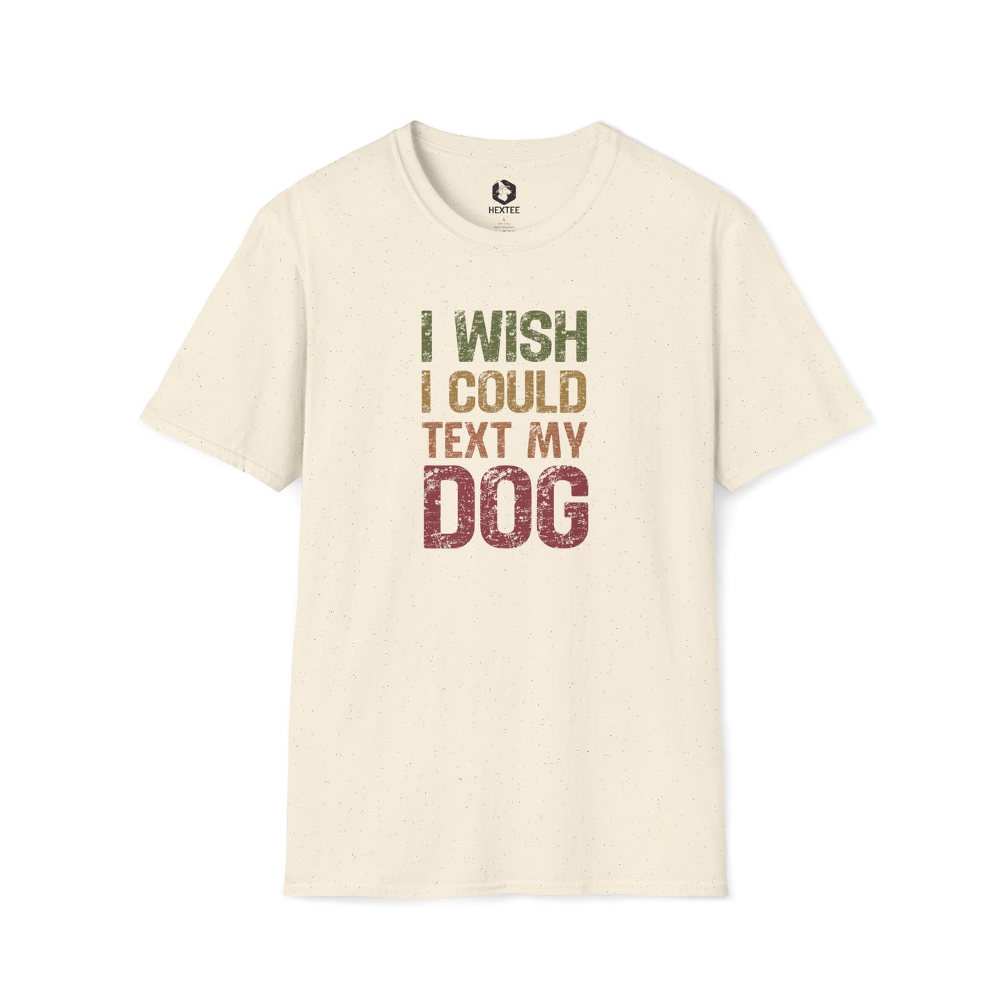 I Wish I Could Text My Dog T-Shirt