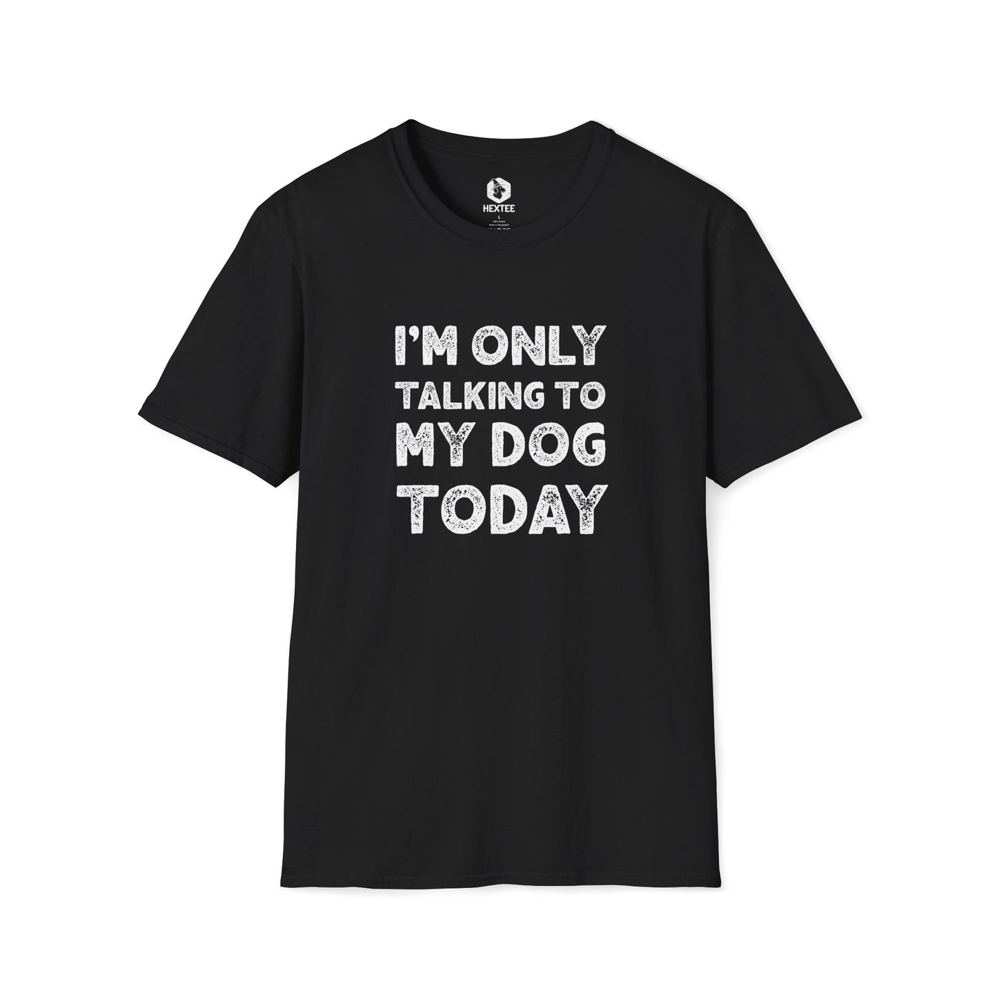 I'm Only Talking To My Dog Today T-Shirt