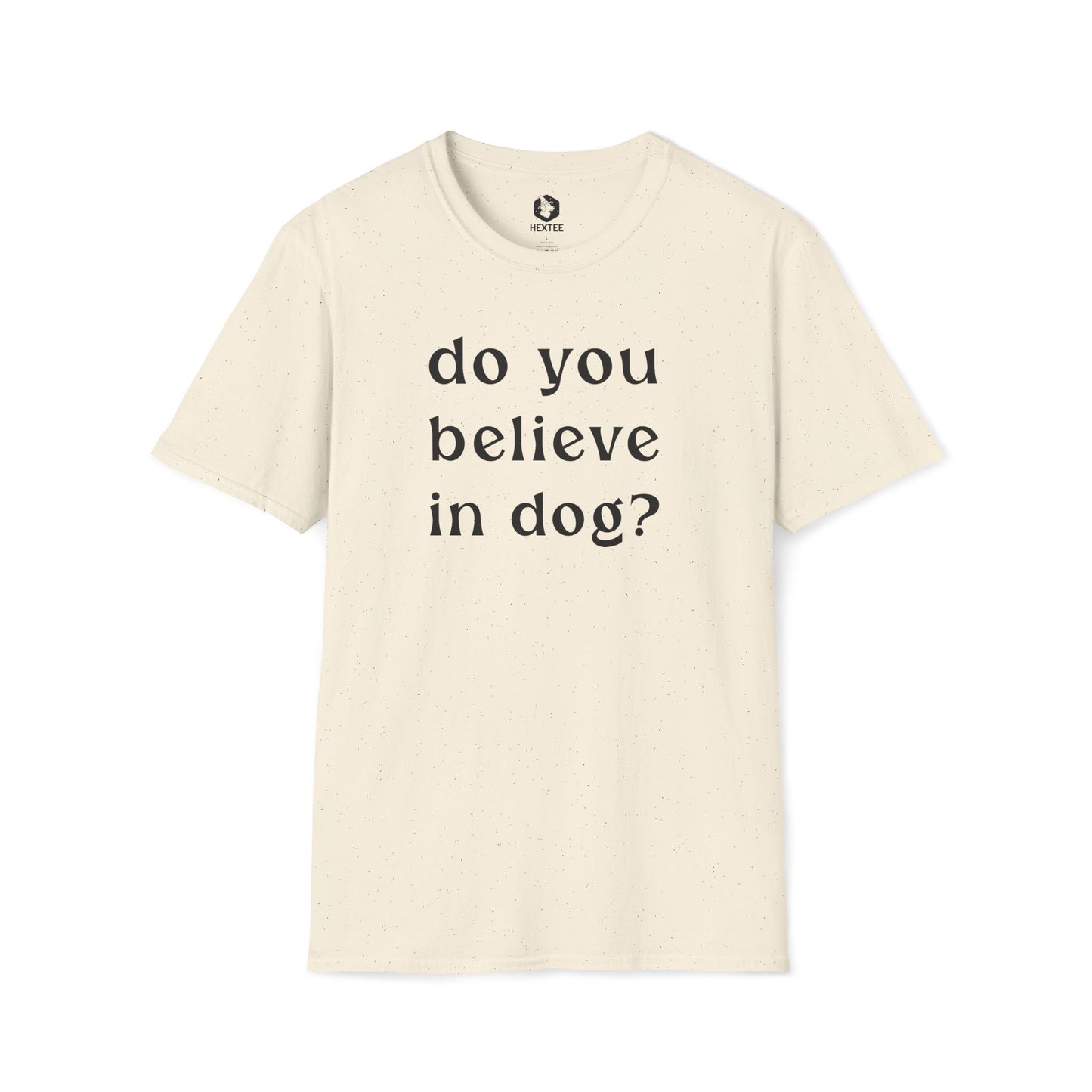 Do You Believe In Dog T-shirt