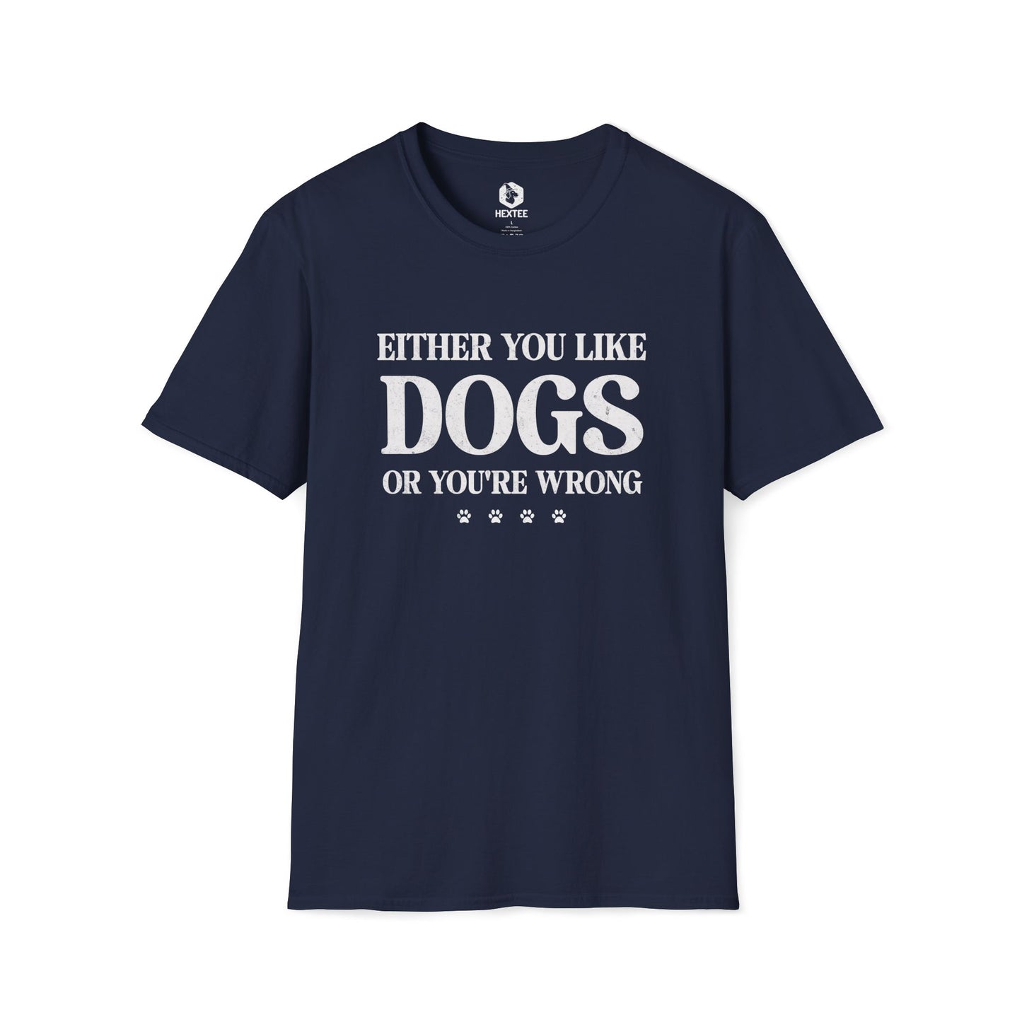 Either You Like Dogs Or You're Wrong T-shirt