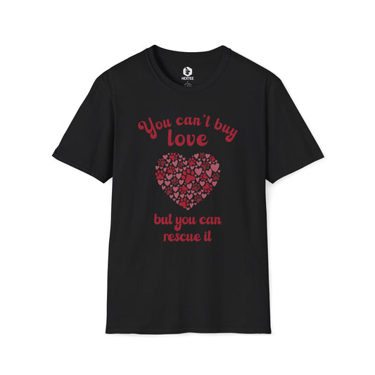 You Can't Buy Love But You Can Rescue It T-shirt
