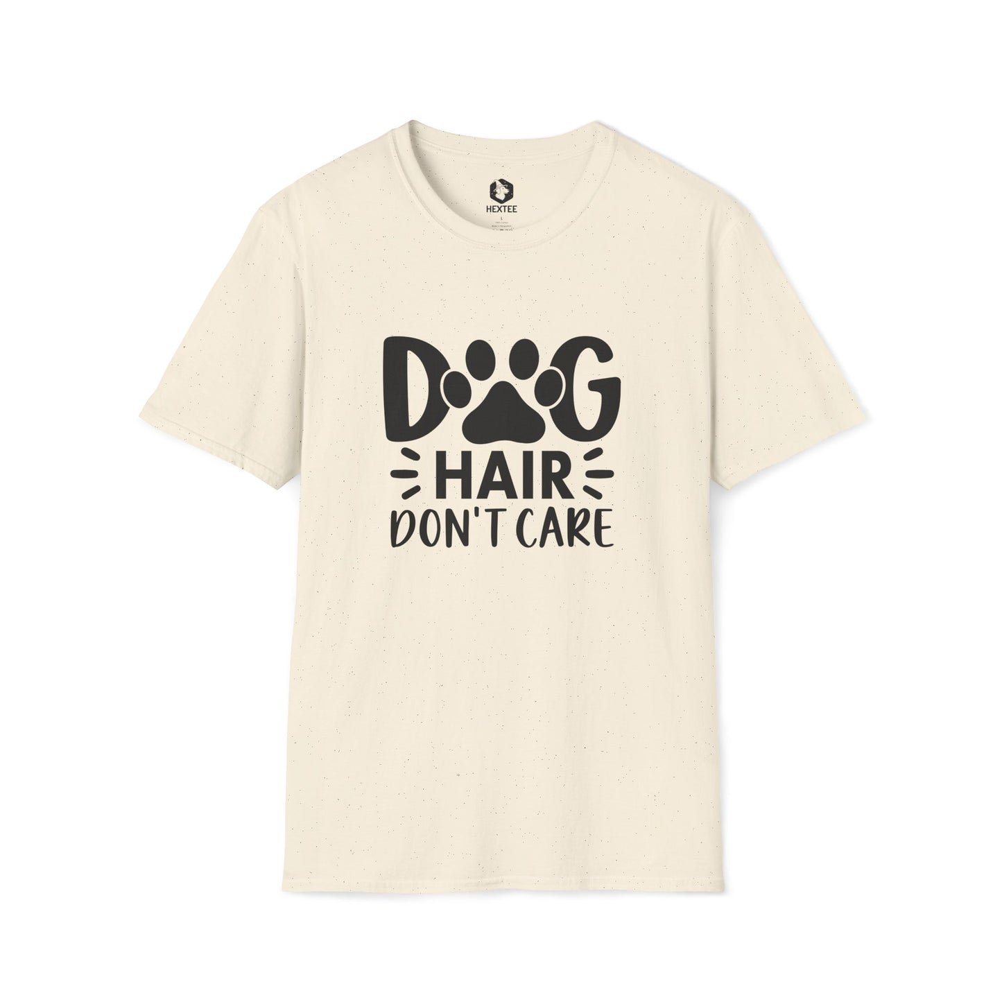 Dog Hair Don't Care T-shirt