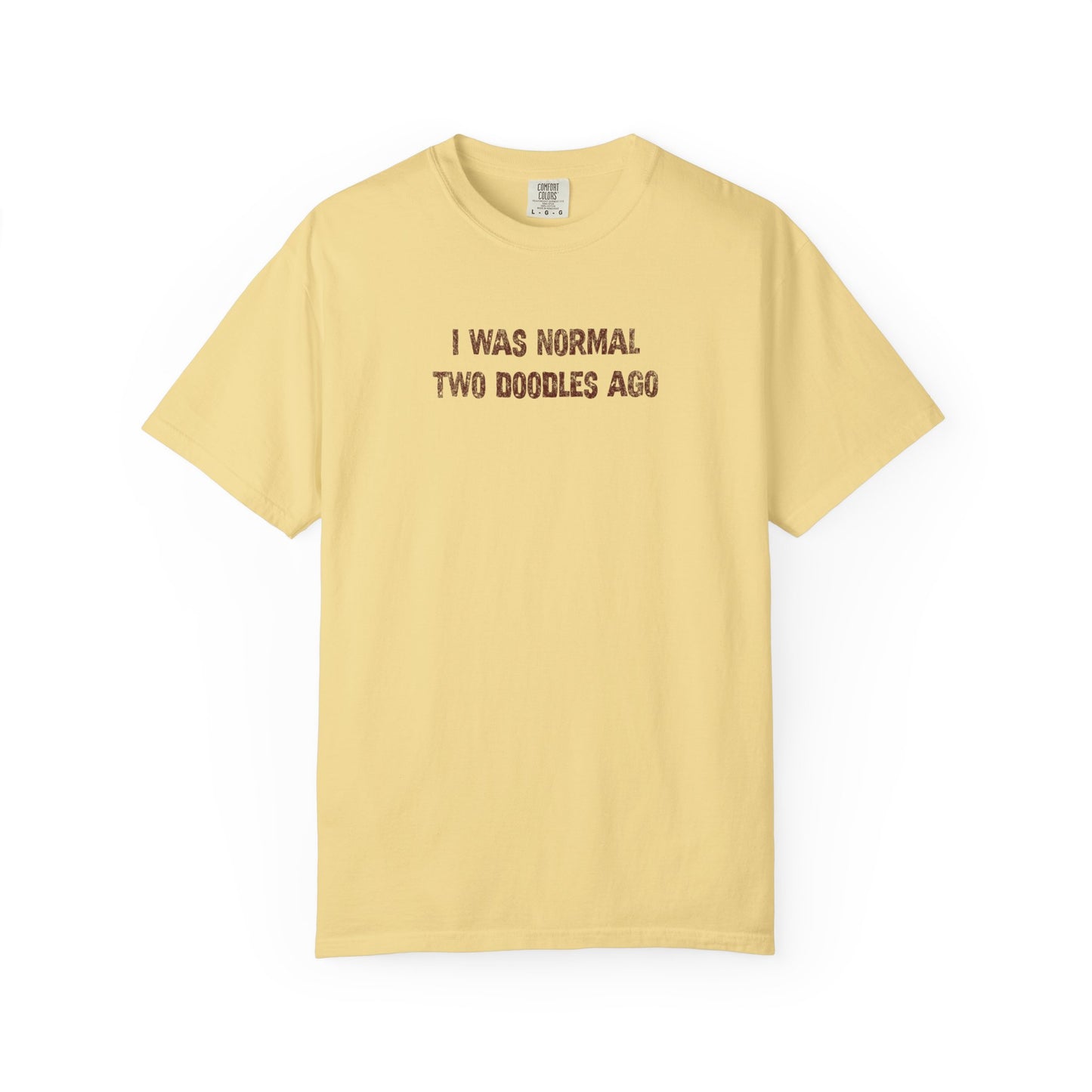 I Was Normal Two Doodles Ago - Comfort Colors Premium Tee