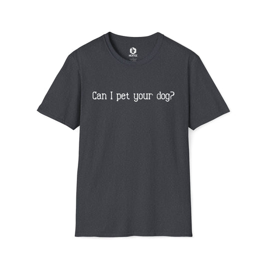 Can I Pet Your Dog T-Shirt