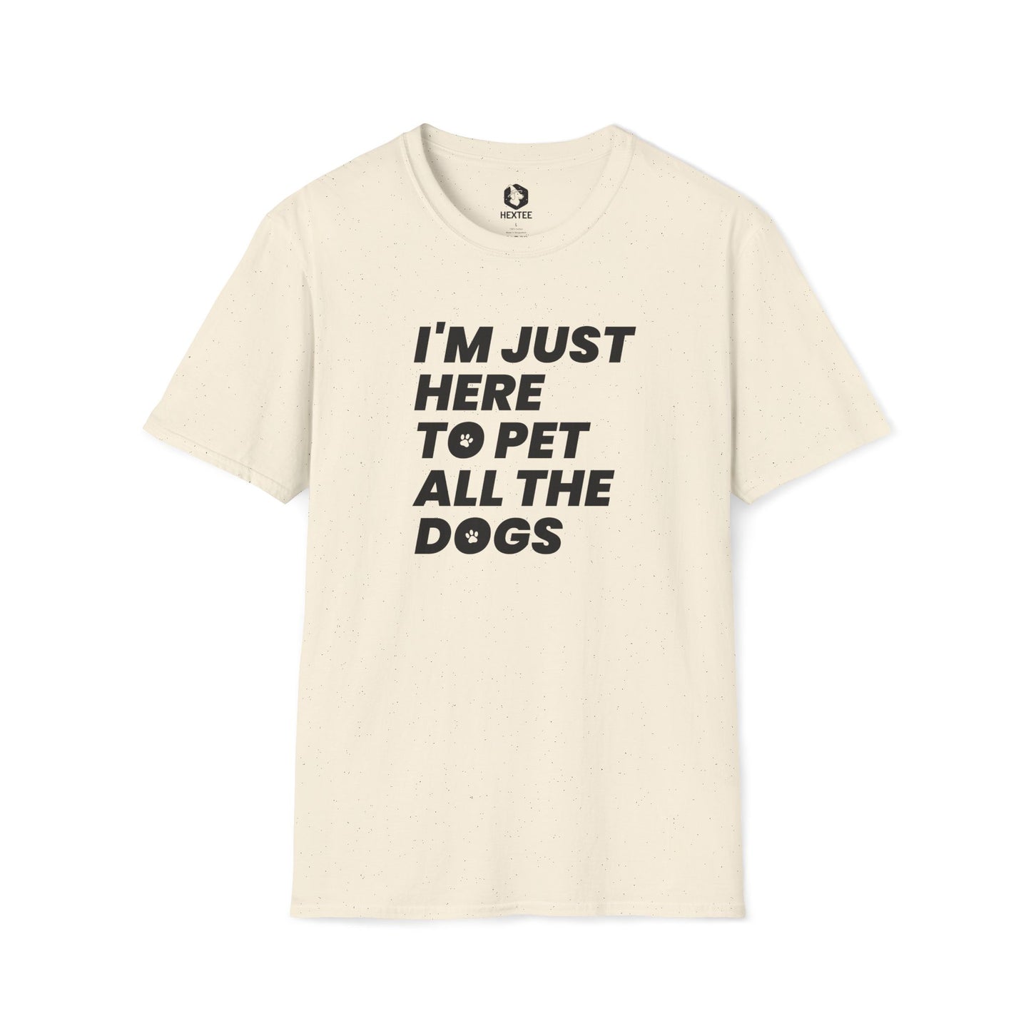 I'm Just Here To Pet All The Dogs T-shirt