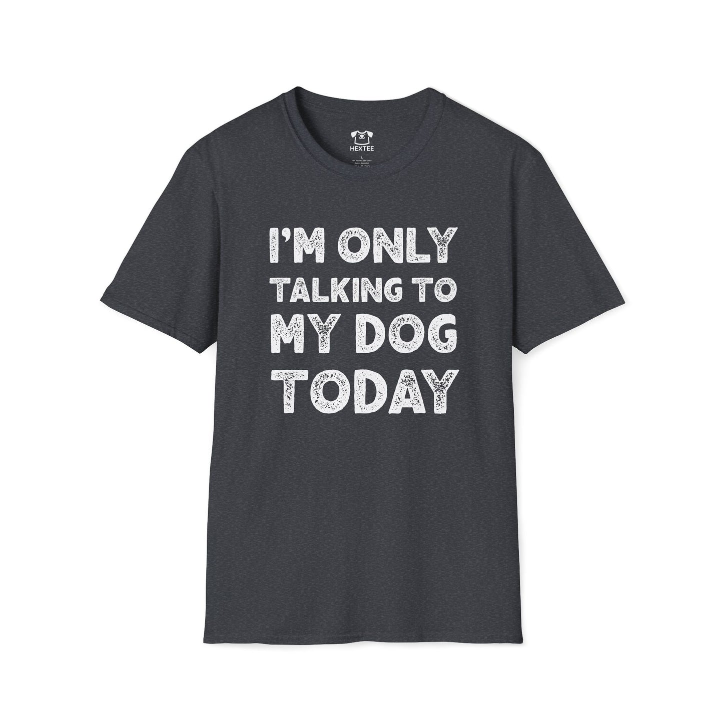I'm Only Talking To My Dog Today