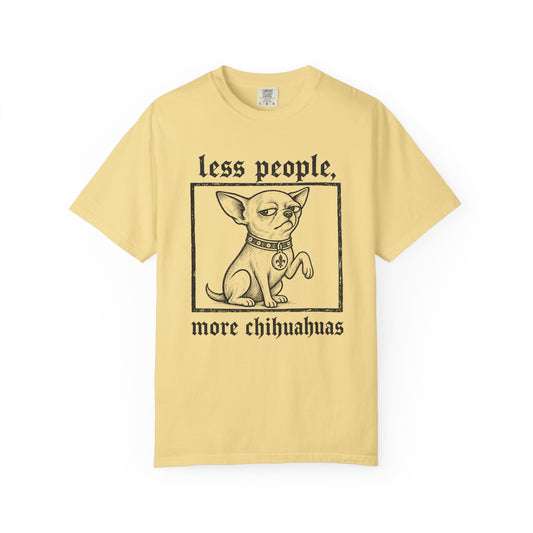 Less People More Chihuahuas - Comfort Colors Premium Tee