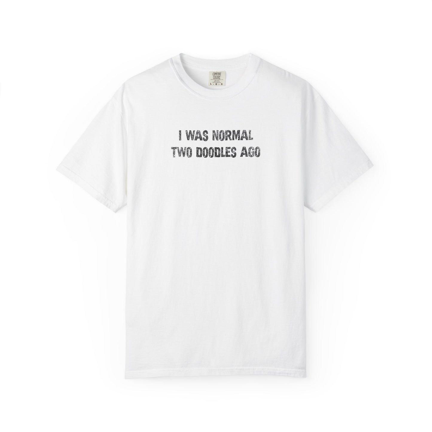 I Was Normal Two Doodles Ago - Comfort Colors Premium Tee