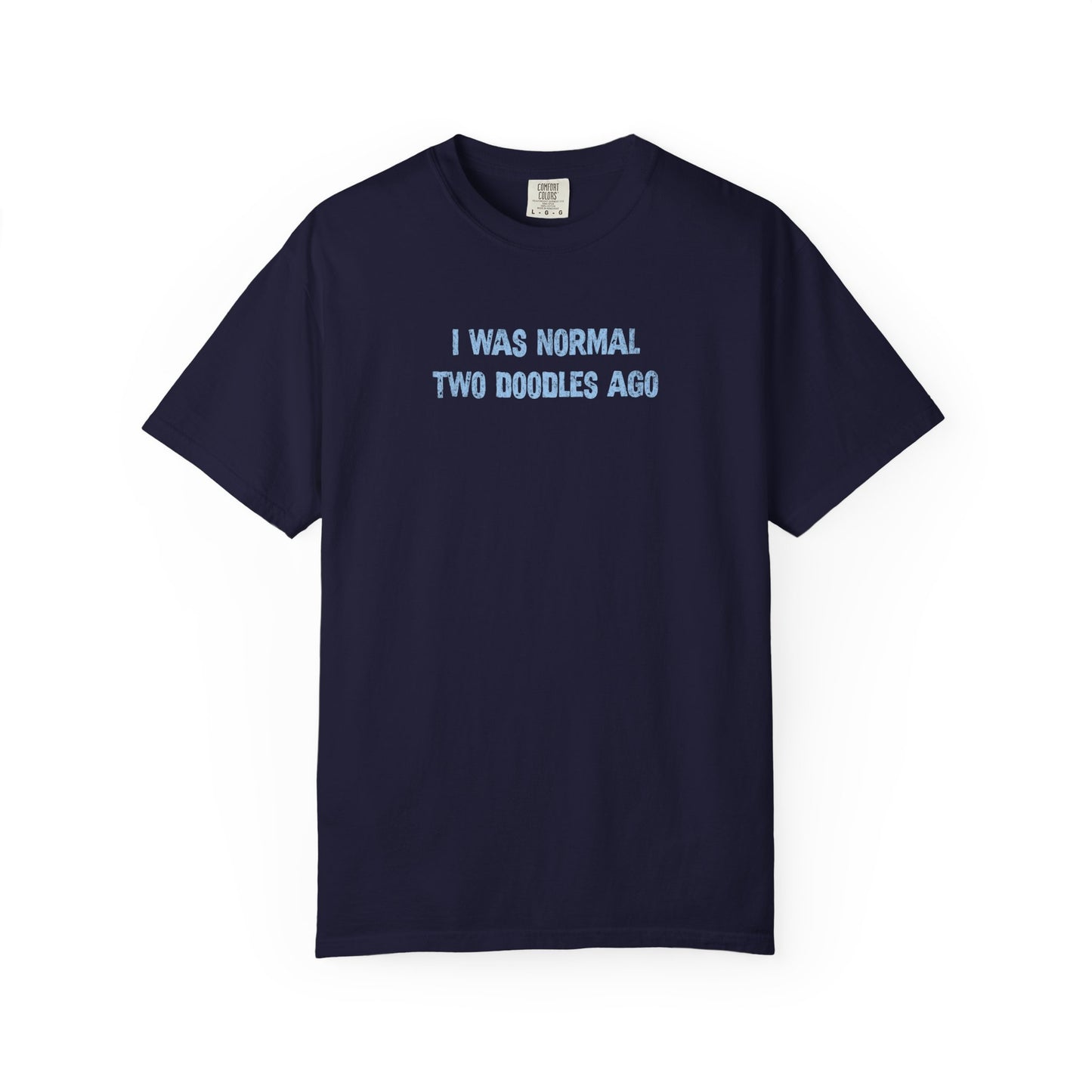 I Was Normal Two Doodles Ago - Comfort Colors Premium Tee