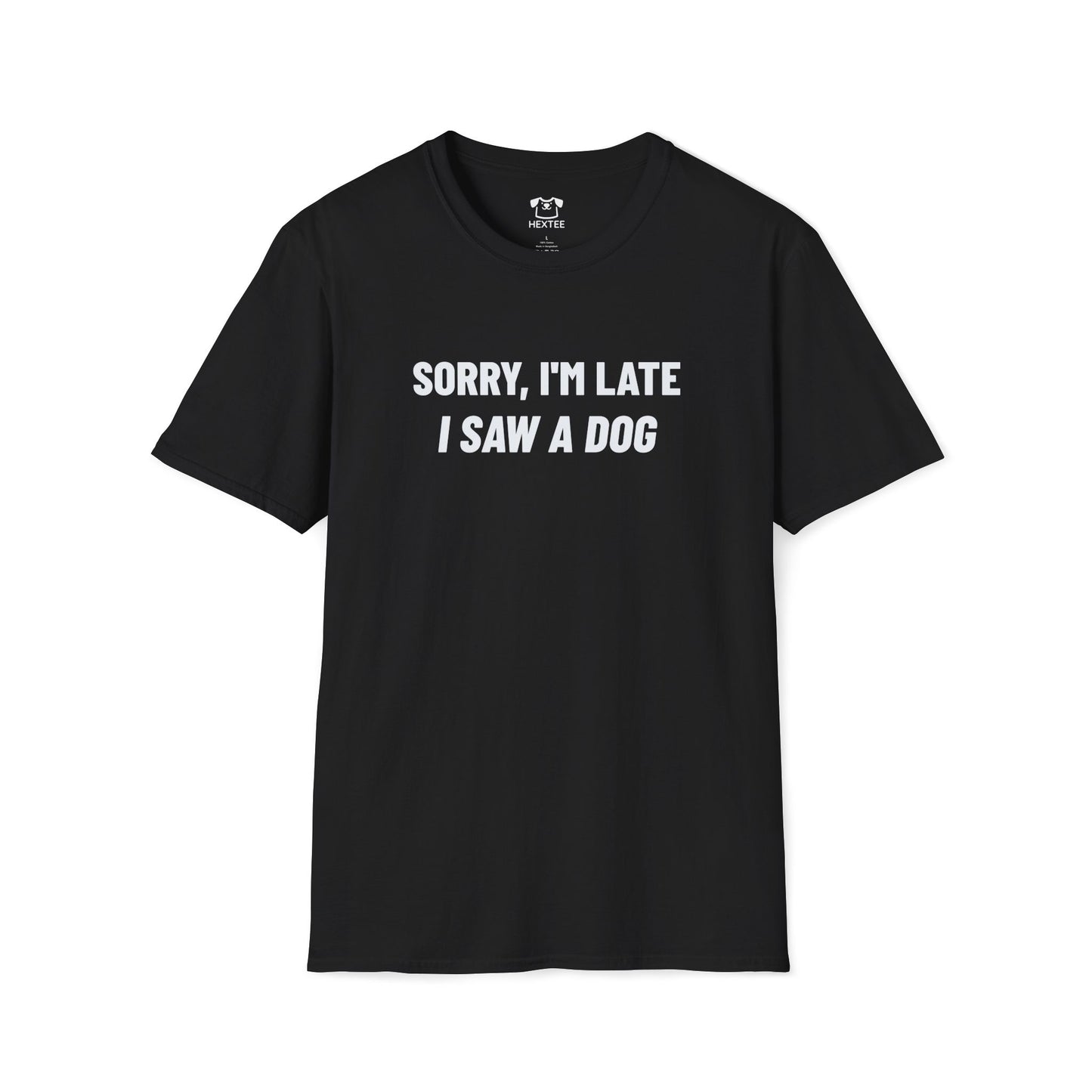 Sorry, I'm Late I Saw A Dog