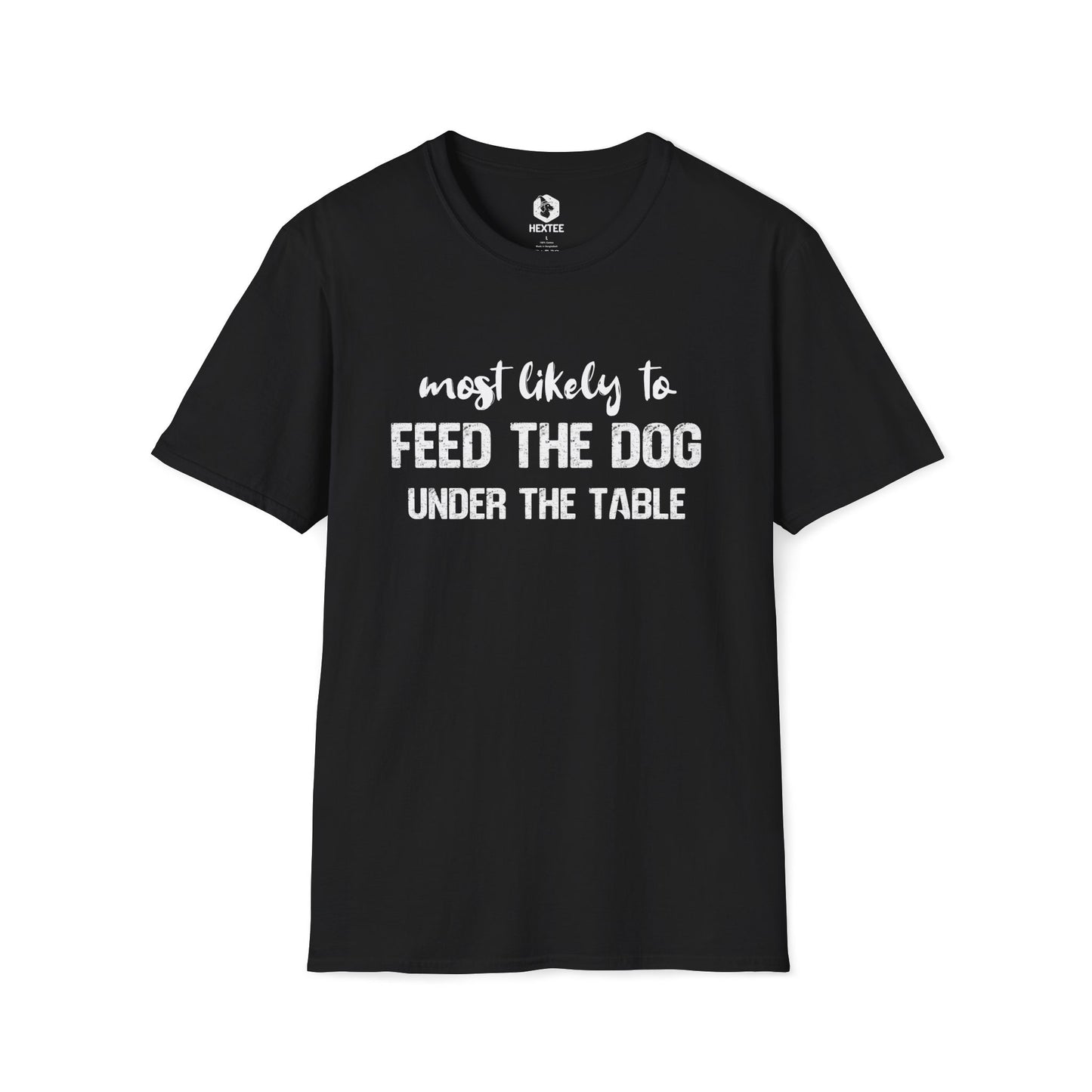 Most Likely To Feed The Dog T-Shirt