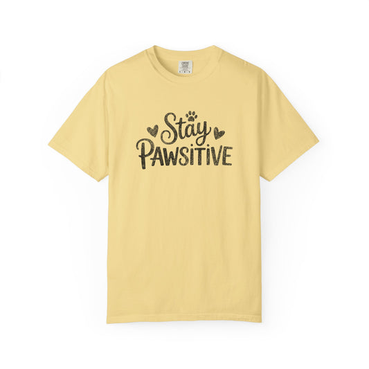 Stay Pawsitive - Comfort Colors Premium Tee