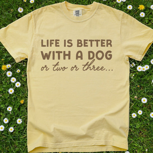 Life Is Better With A Dog - Comfort Colors Premium Tee