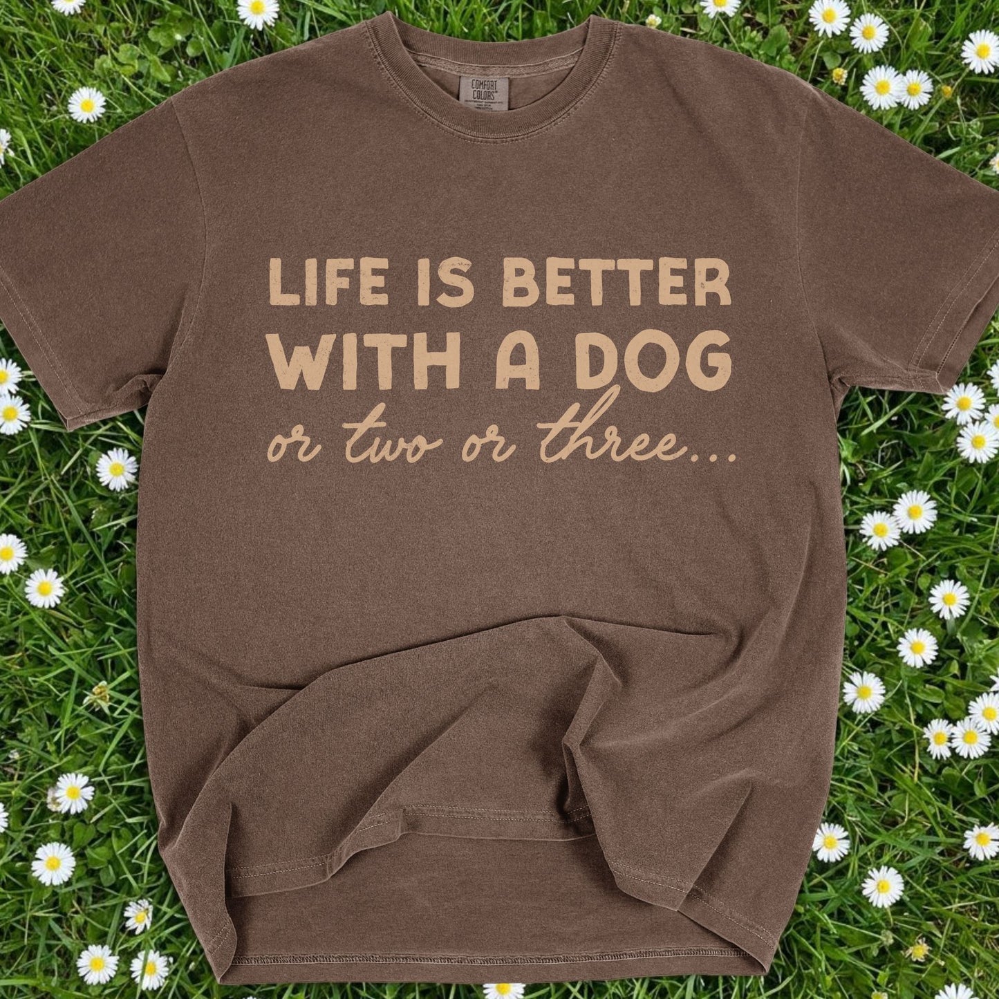 Life Is Better With A Dog - Comfort Colors Premium Tee