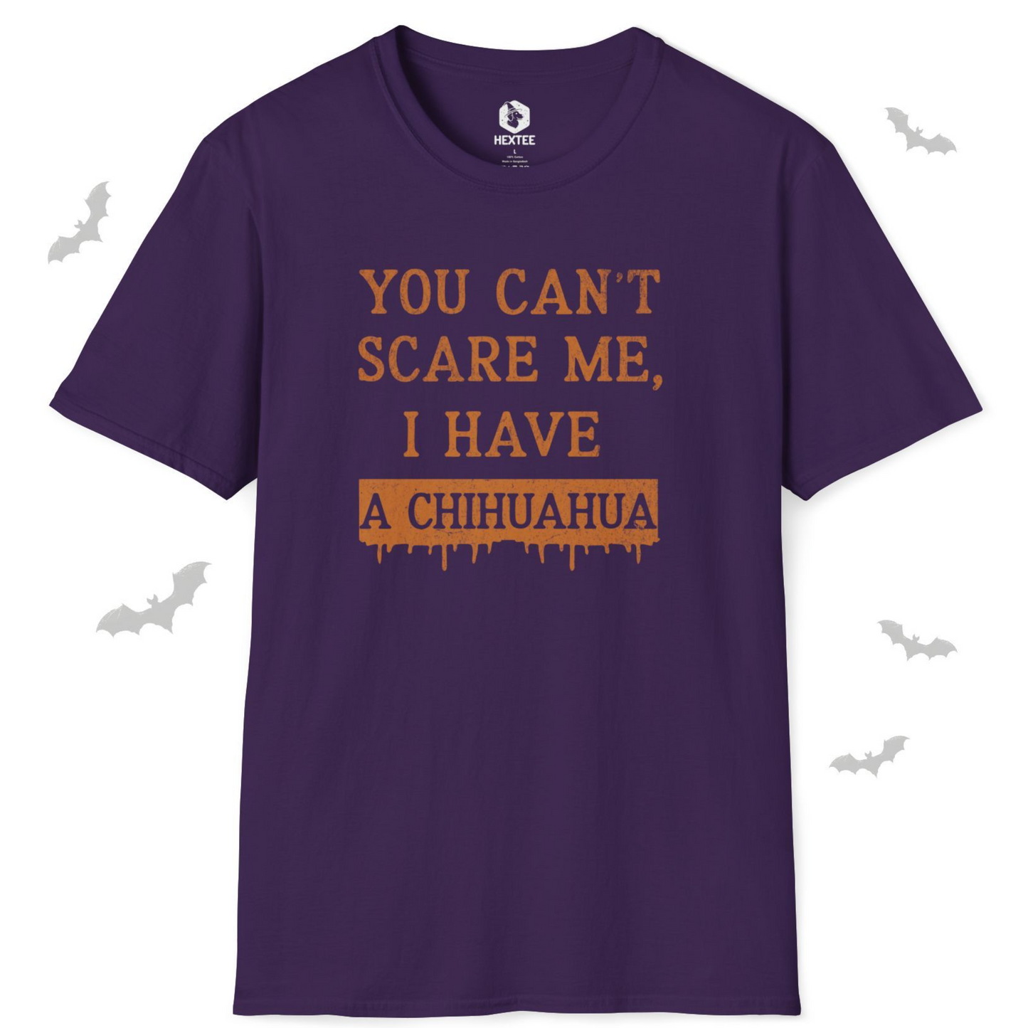 You Can't Scare Me I Have A Chihuahua T-Shirt