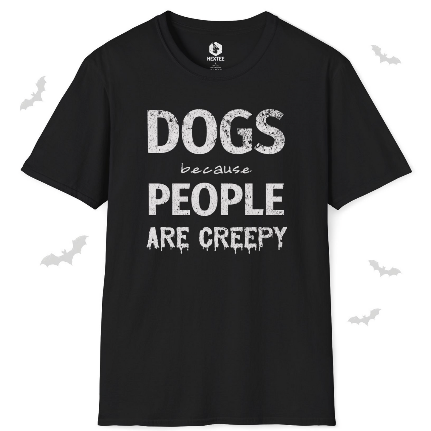 Dogs Because People Are Creepy T-shirt