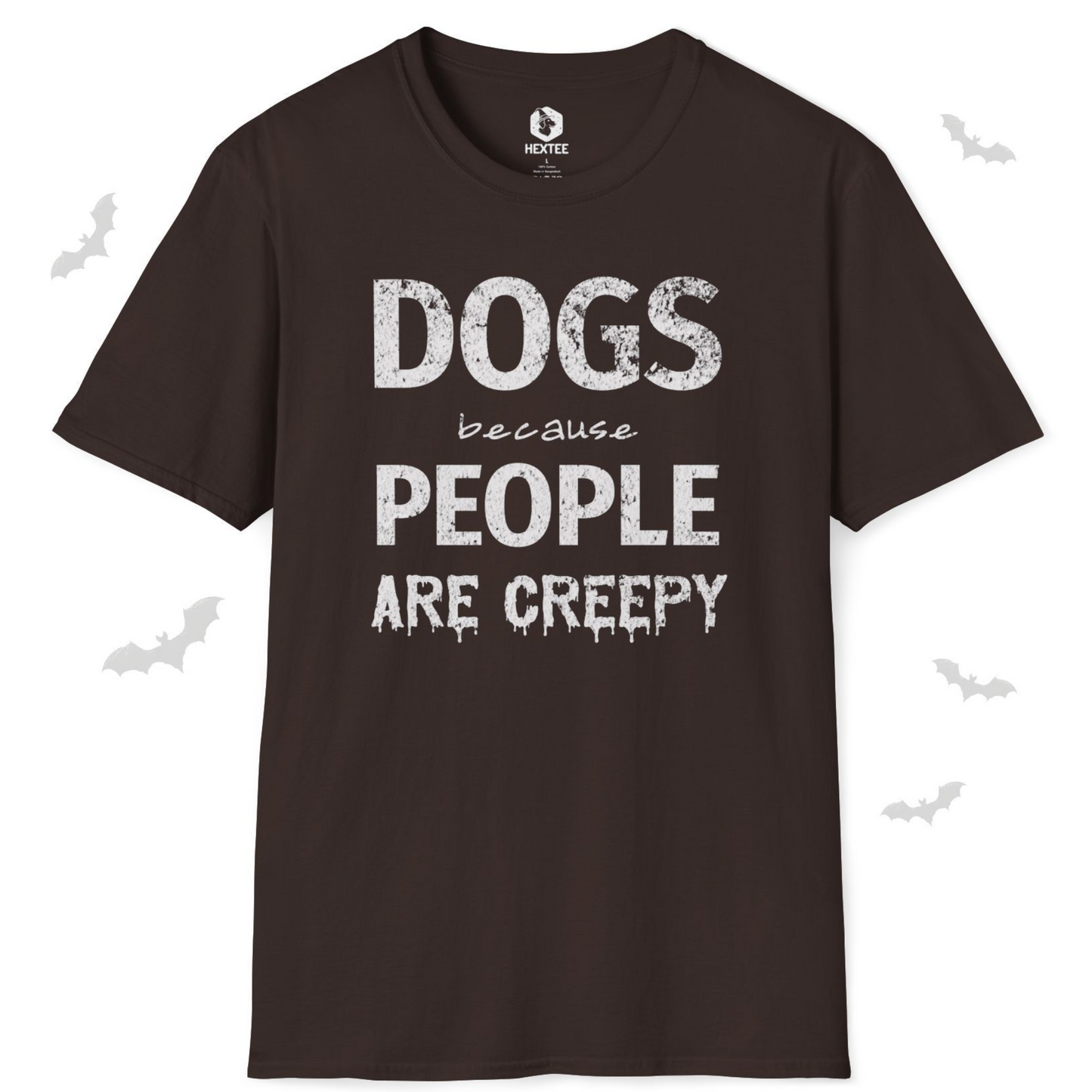Dogs Because People Are Creepy T-shirt