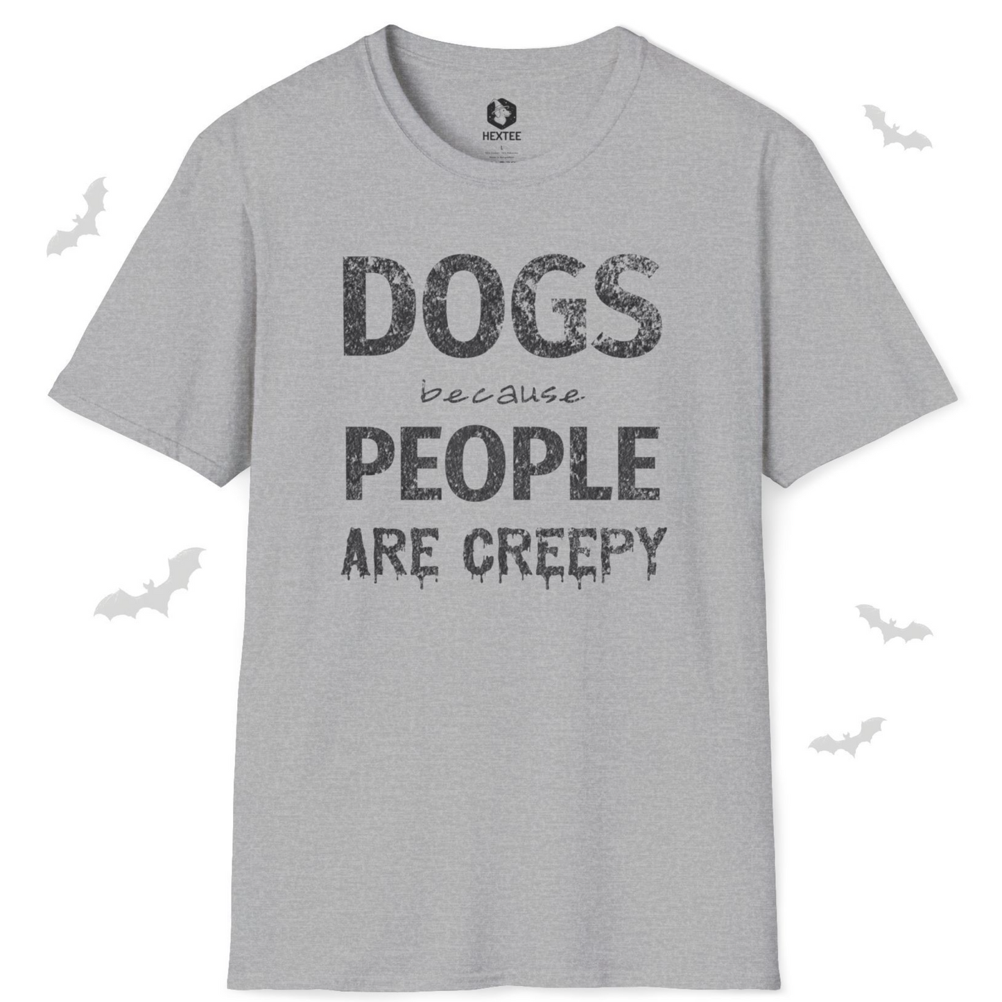 Dogs Because People Are Creepy T-shirt
