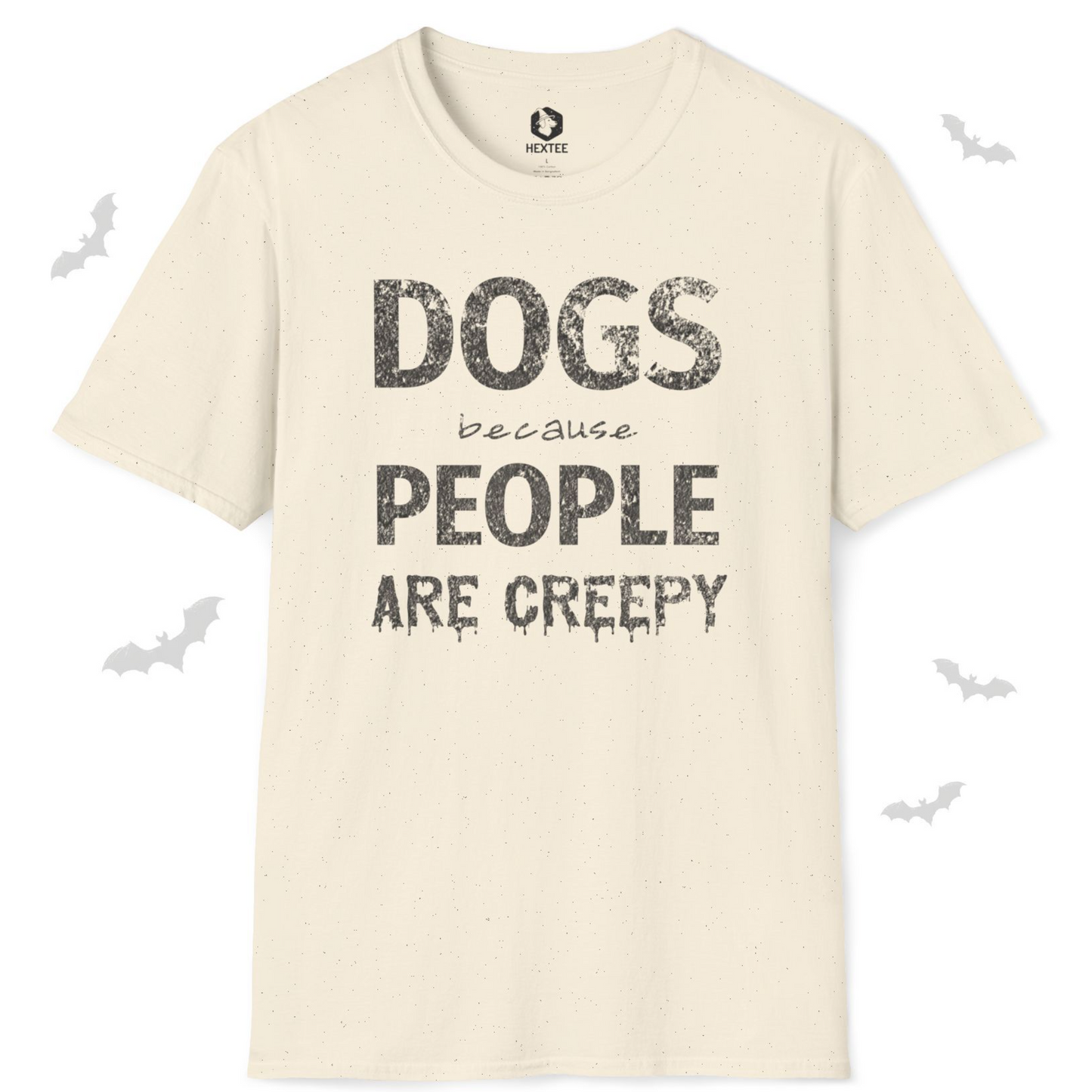 Dogs Because People Are Creepy T-shirt