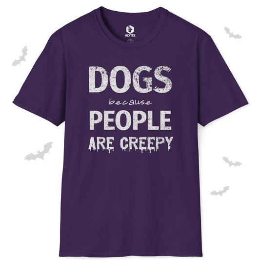 Dogs Because People Are Creepy T-shirt